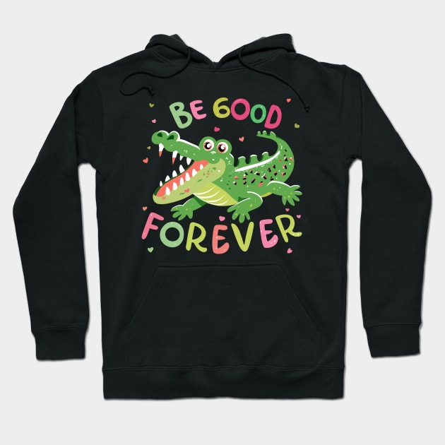 Be Good Forever Hoodie by FanArts